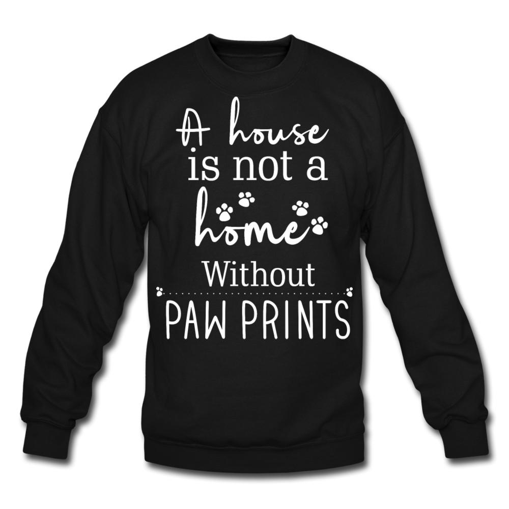 A house is not a home without Pawprints Crewneck Sweatshirt