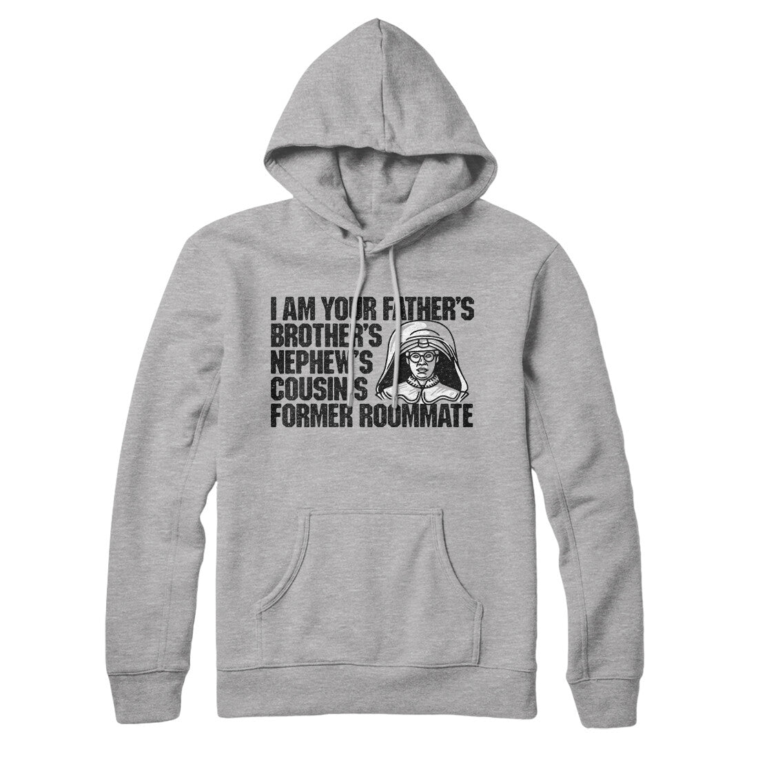 I Am Your Father’s Brother’s Nephew’s Cousin’s Former Roommate Hoodie