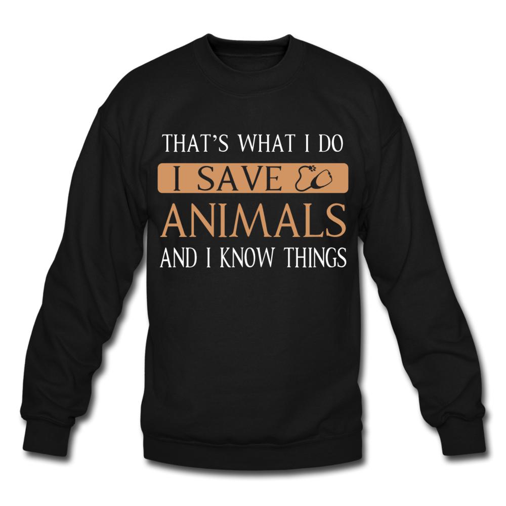 I Save Animals and I Know Things Crewneck Sweatshirt
