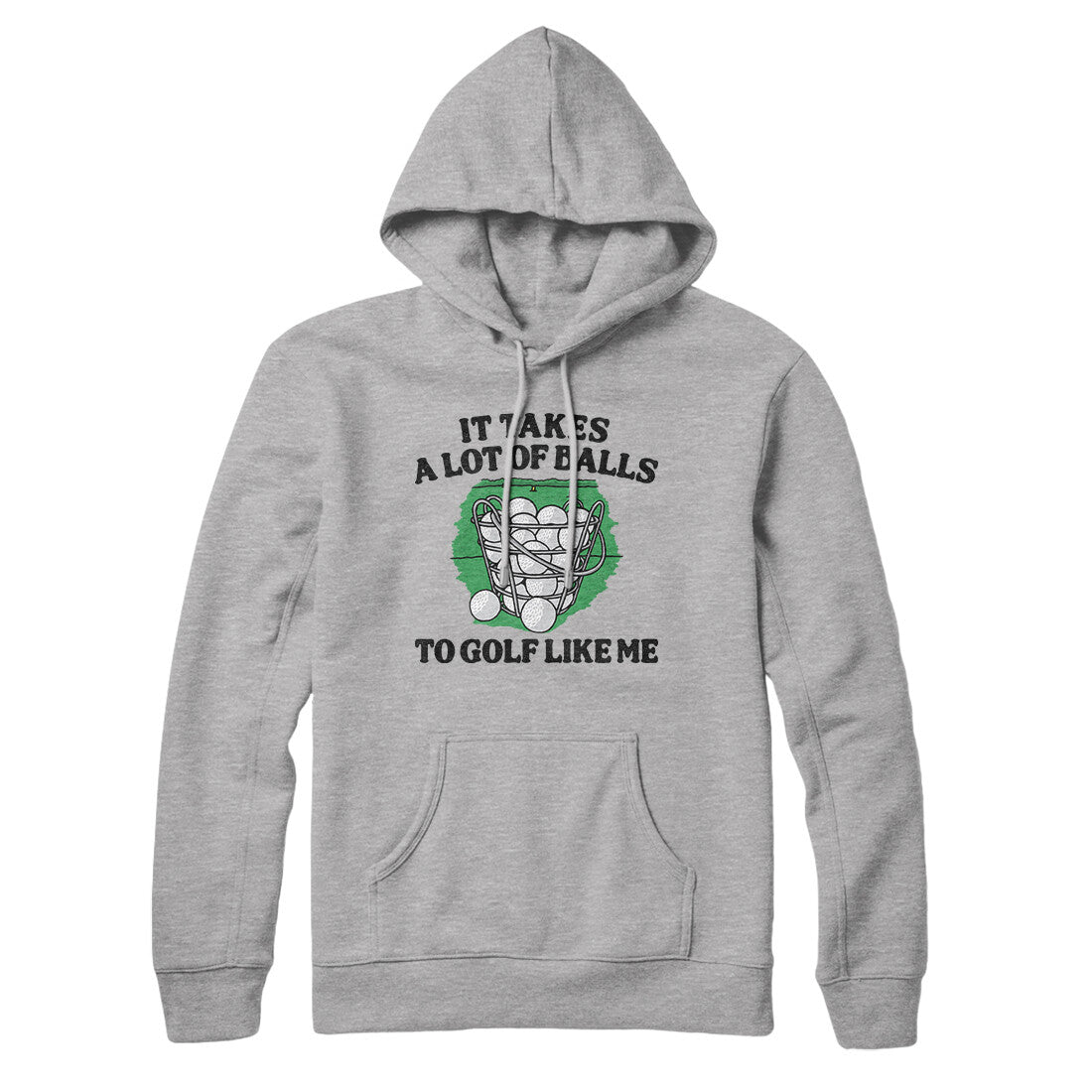 It Takes A Lot Of Balls To Golf Like Me Hoodie