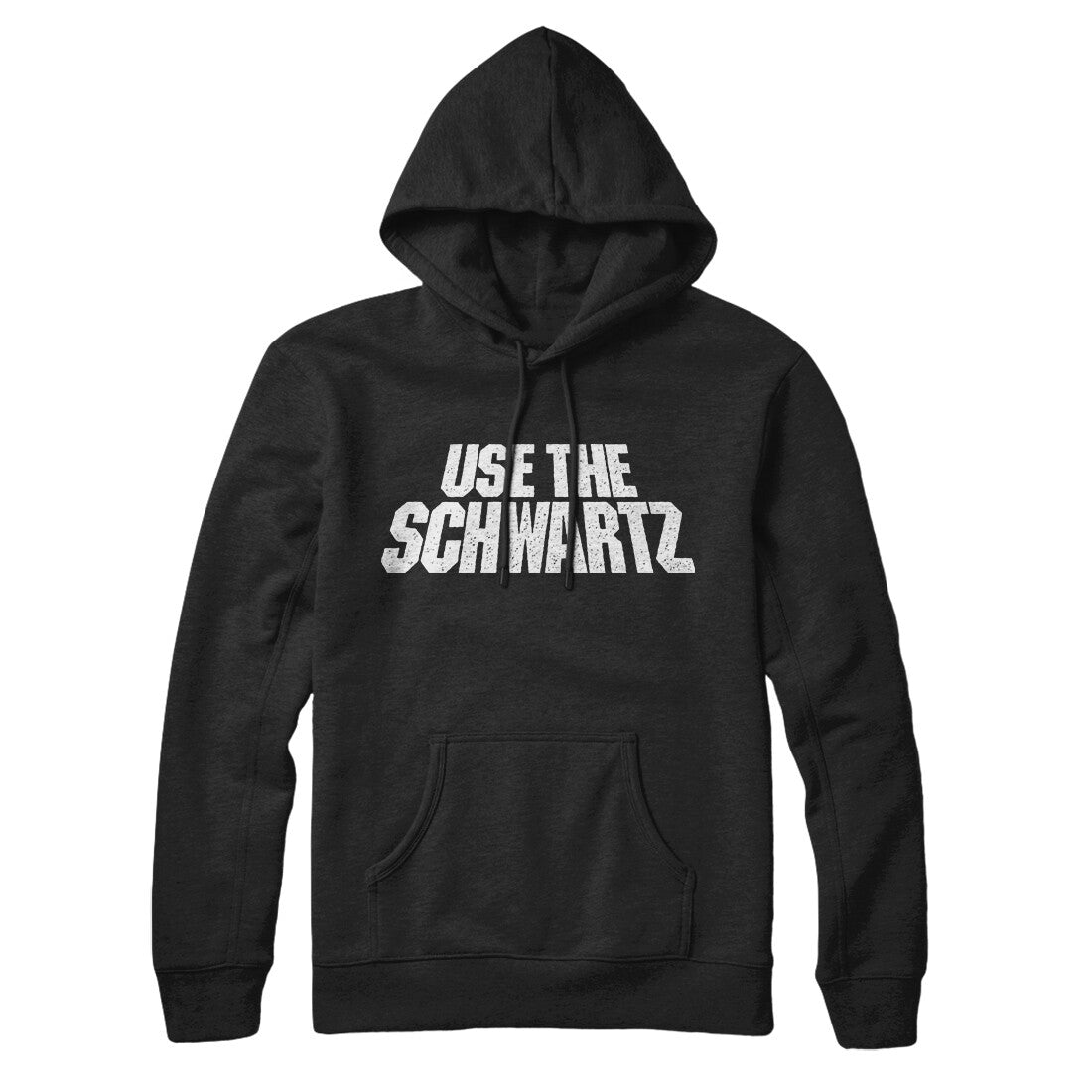 Use The Schwartz Hoodie